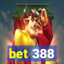 bet 388